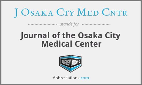 J Osaka Cty Med Cntr - Journal of the Osaka City Medical Center